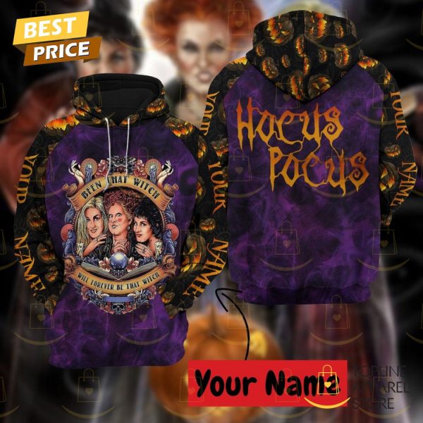 Personalized Been That Witch Will Forever Be That Witch Hocus Pocus Hoodie