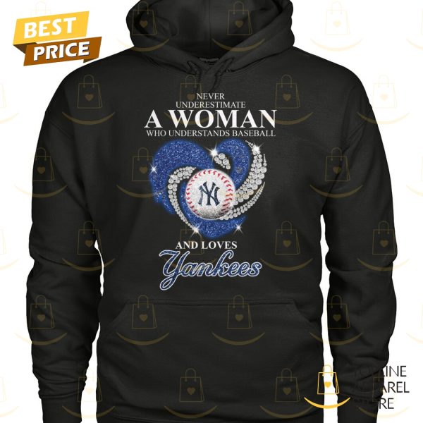 Never Underestimate A Woman Who Understands Baseball And Love New York Yankees Unisex T-Shirt