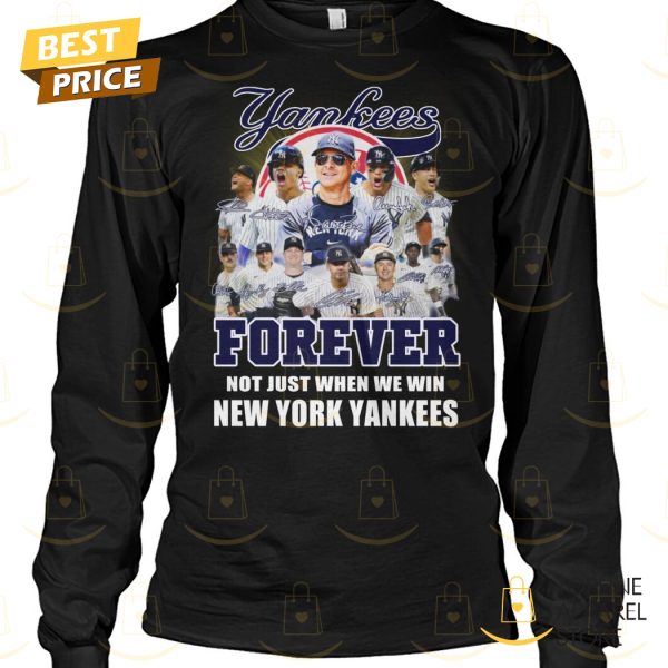 New York Yankees – Forever Not Just When We Win Signature Unisex T-Shirt