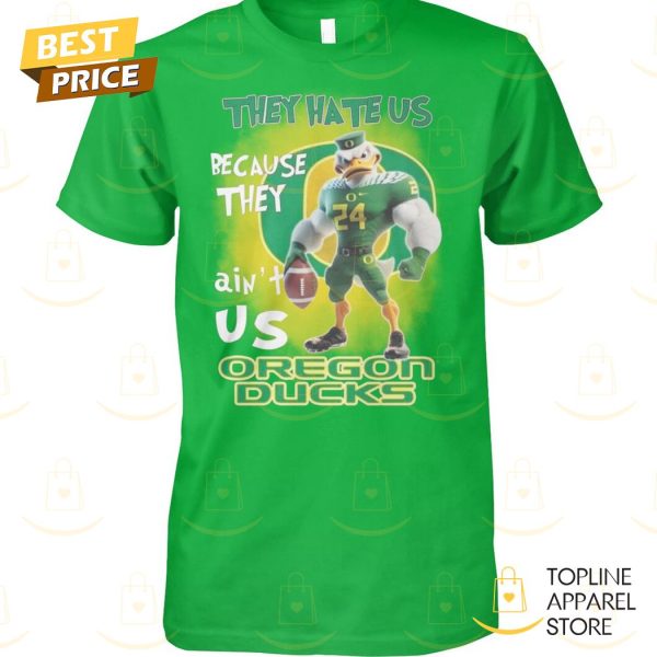 They Hate Us Because They Aint Us Oregon Ducks Unisex T-Shirt