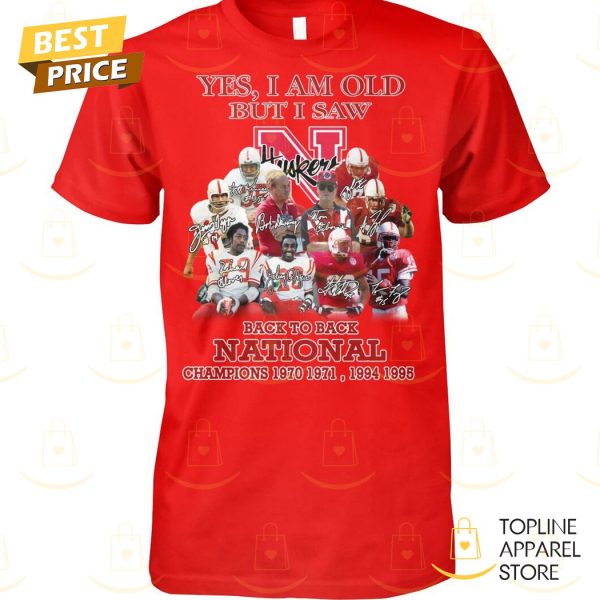 Yes I Am Old But U Saw Nebraska Cornhuskers Back To Back National Champions Unisex T-Shirt