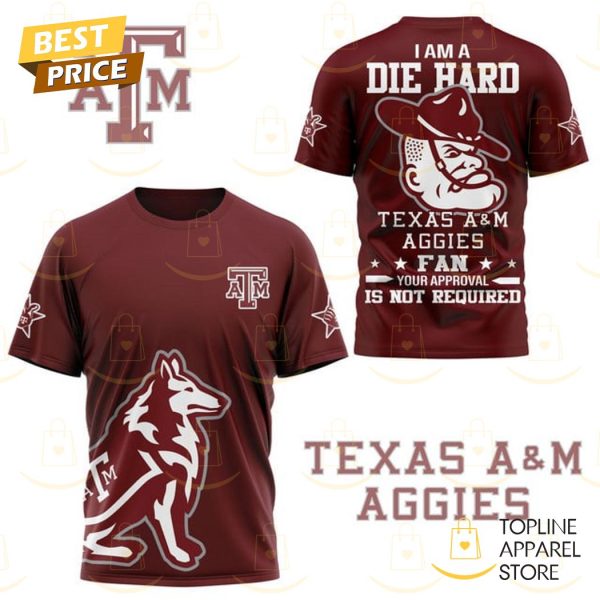 I Am A Die Hard Texas A&m Aggies Fan 3D T-Shirt