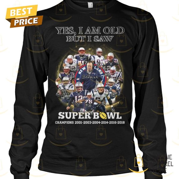 Yes I Am Old But I Saw Super Bowl New England Patriots Signature Unisex T-Shirt