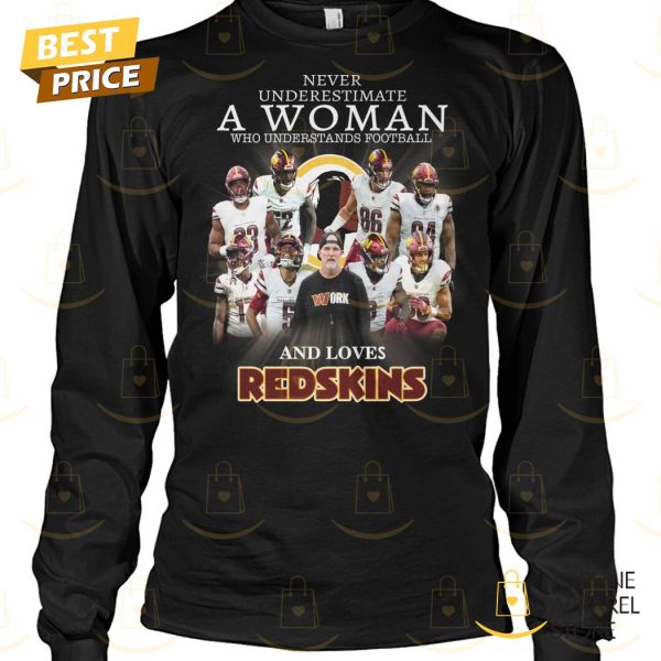 Washington Commanders Never Underestimate A Woman Who Understands Football And Love Redskins Unisex T-Shirt