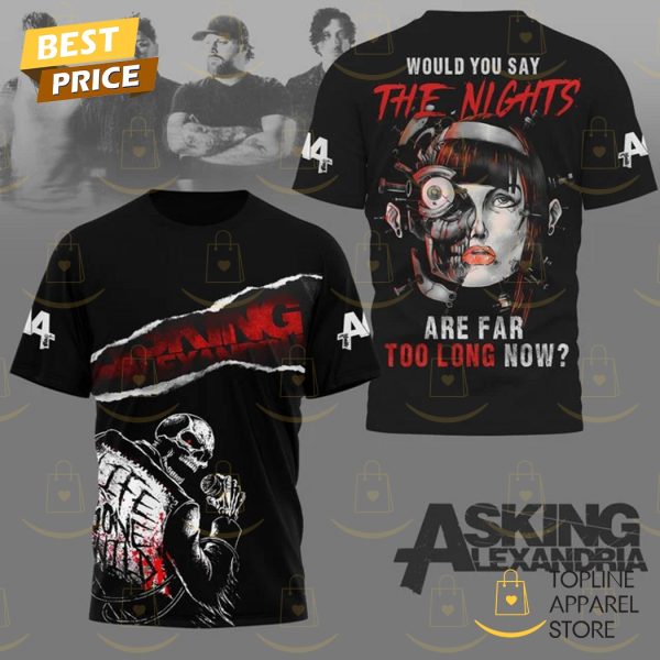 Asking Alexandria – Would You Say The Nights Are Far Too Long Now 3D T-Shirt