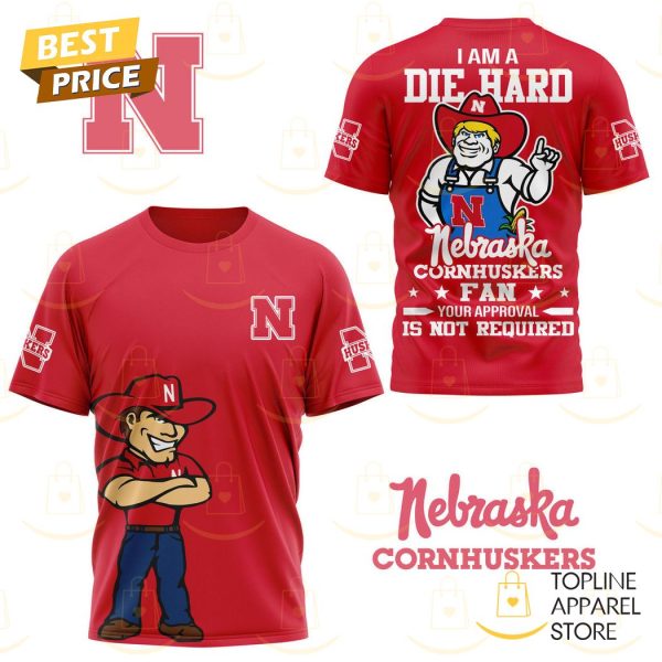 I Am A Die Hard Nebraska Cornhuskers Fan 3D T-Shirt