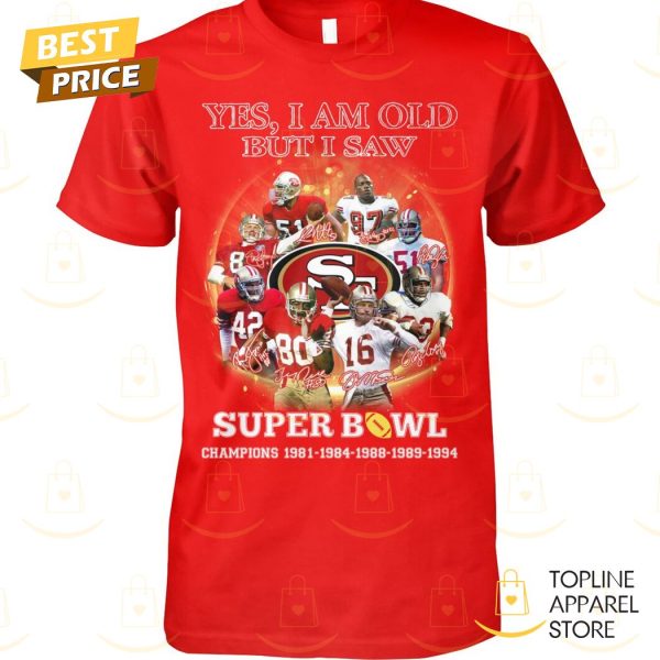 Yes I Am Old But I Saw Super Bowl San Francisco 49ers Signature Unisex T-Shirt