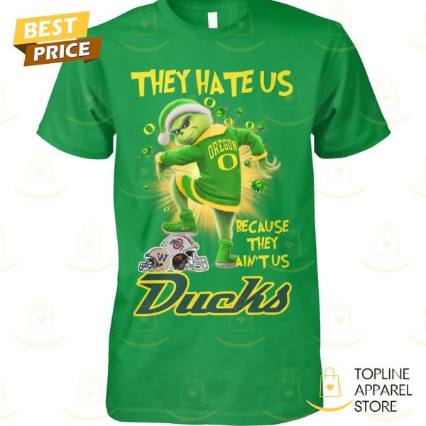 Grinch x They Hate Us Because They Aintus Oregon Ducks Unisex T-Shirt