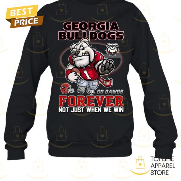 Georgia Bulldogs Forever Not Just When We Win  – Go Dawgs Unisex T-Shirt