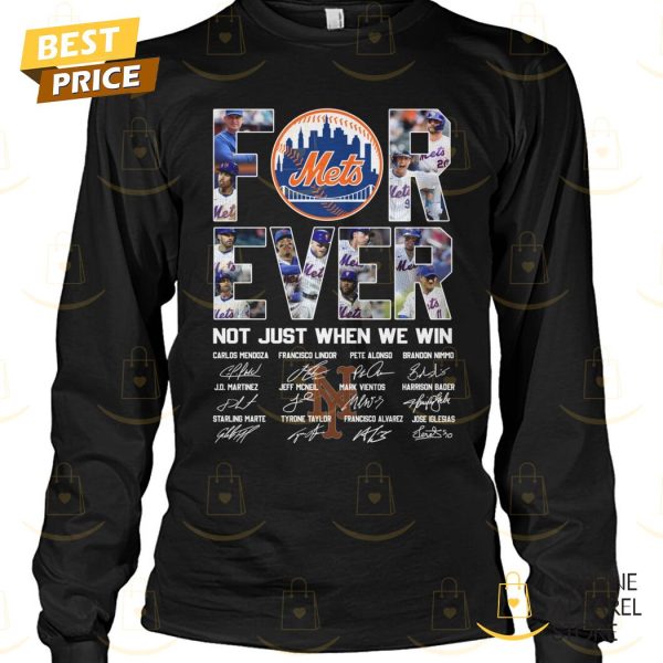 New York Mets Forever Not Just When We Win Signature Unisex T-Shirt