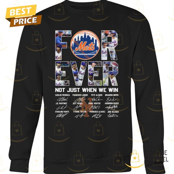 New York Mets Forever Not Just When We Win Signature Unisex T-Shirt