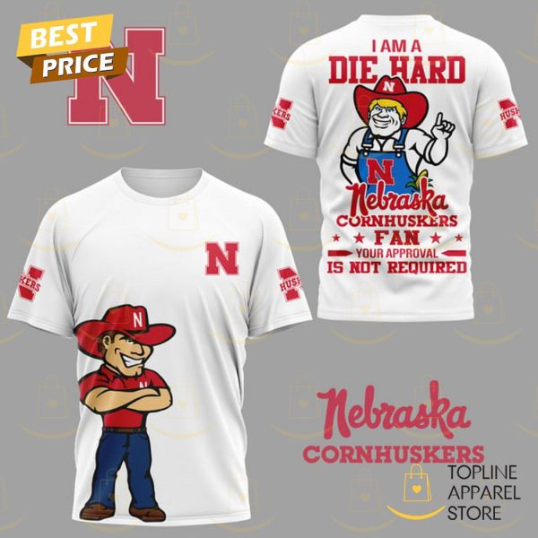 I Am A Die Hard Nebraska Cornhuskers Fan 3D T-Shirt – White