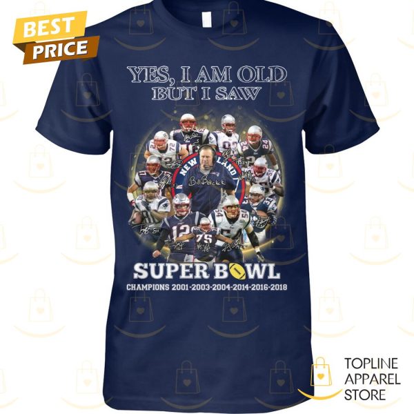 Yes I Am Old But I Saw Super Bowl New England Patriots Signature Unisex T-Shirt