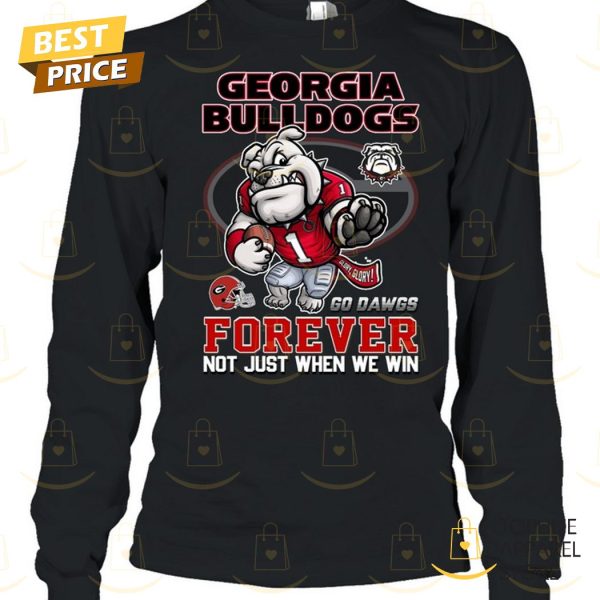 Georgia Bulldogs Forever Not Just When We Win  – Go Dawgs Unisex T-Shirt