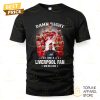 Damn Right I Am A Liverpool Fan Win Or Lose Unisex T Shirt Coolosm