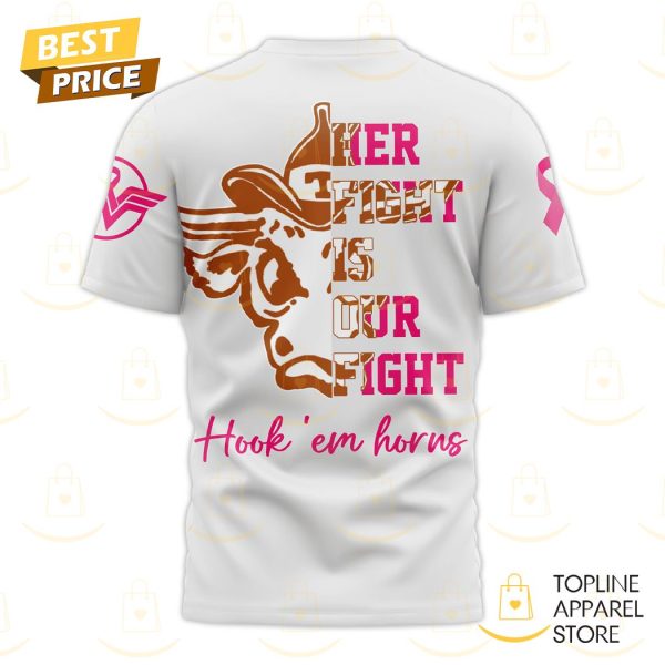 Tackle Cancer Her Fight Is Our Fight Texas Longhorns 3D T-Shirt