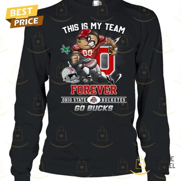 This Is My Team Forever Ohio State Buckeyes – Go Bucks Unisex T-Shirt