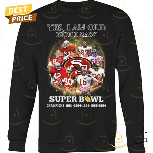 Yes I Am Old But I Saw Super Bowl San Francisco 49ers Signature Unisex T-Shirt