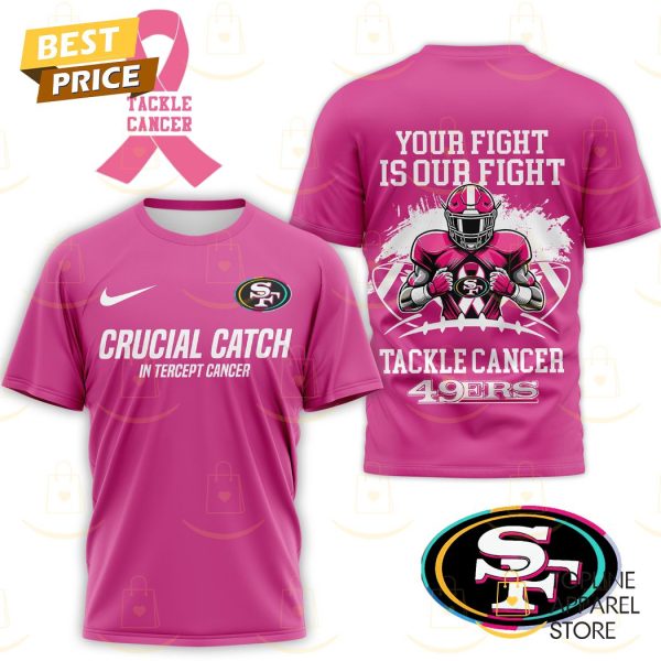 San Francisco 49ers Crucial Catch In Tercept Cancer – Your Fight Is Our Fight Tackle Cancer 49ers 3D T-Shirt