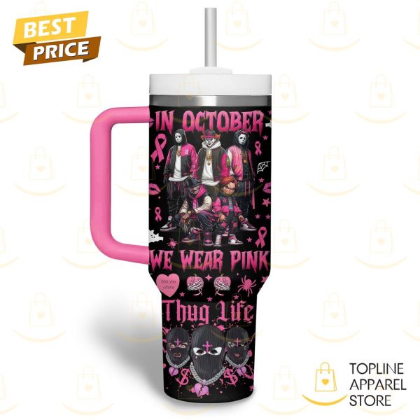 Personalized Horror In October We Wear Pink Thug Life Tumbler With Handle And Straw