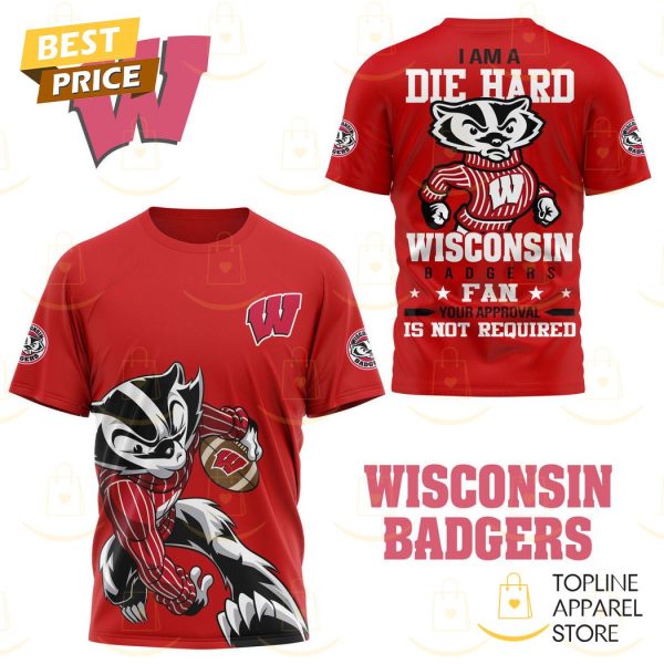 I Am A Die Hard Wisconsin Badgers Fan 3D T-Shirt