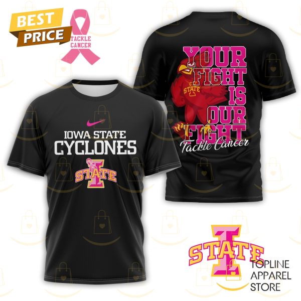 Iowa State Cyclones Your Fight Is Our Fight Tackle Cancer 3D T-Shirt – Black