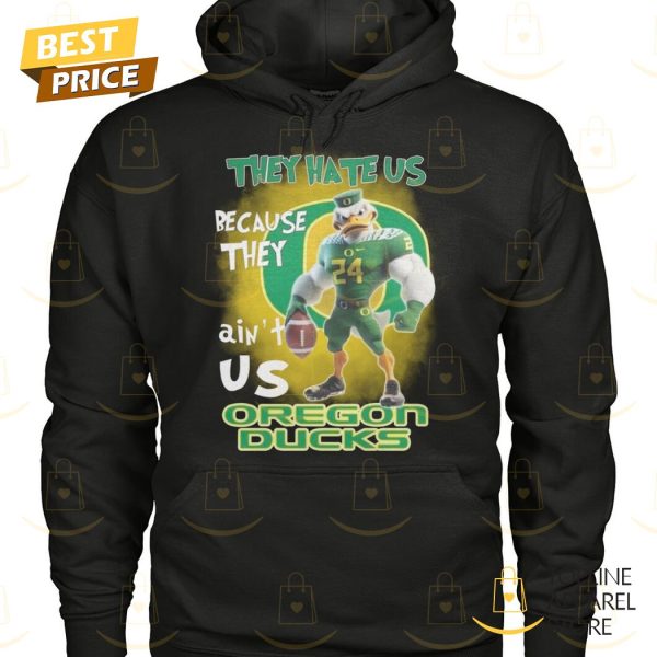 They Hate Us Because They Aint Us Oregon Ducks Unisex T-Shirt