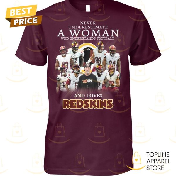 Washington Commanders Never Underestimate A Woman Who Understands Football And Love Redskins Unisex T-Shirt