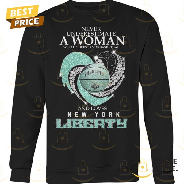 Never Underestimate A Woman Who Understands Basketball And Loves New York Liberty Unisex T-Shirt