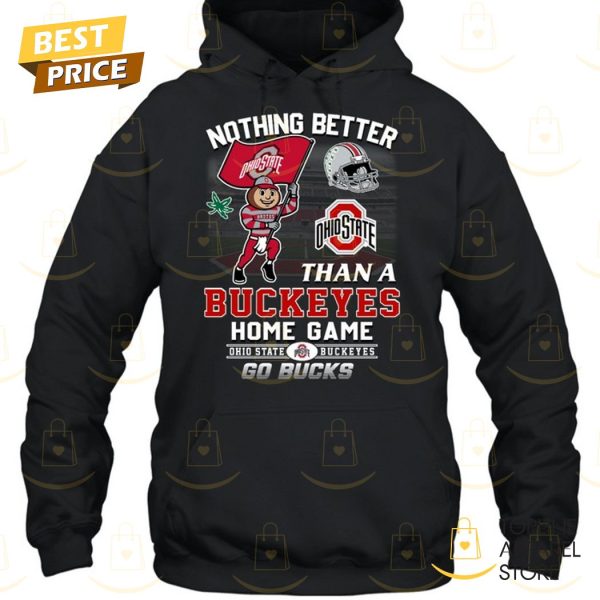 Nothing Better Than A Ohio State Buckeyes Home Game – Go Bucks Unisex T-Shirt