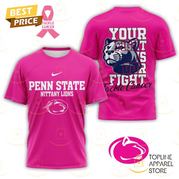 Penn State Nittany Lions Your Fight Is Our Fight Tackle Cancer 3D T-Shirt