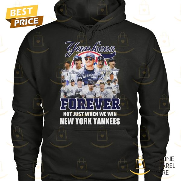 New York Yankees – Forever Not Just When We Win Signature Unisex T-Shirt