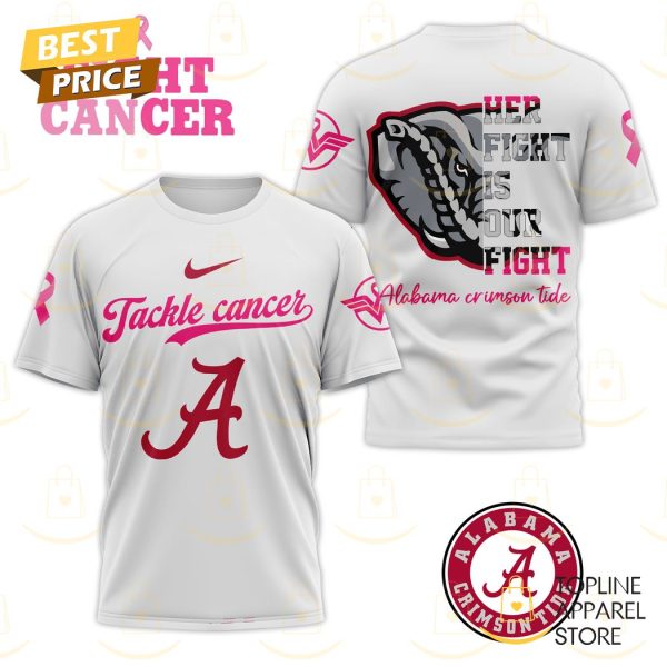 Tackle Cancer Her Fight Is Our Fight Alabama Crimson Tide 3D T-Shirt