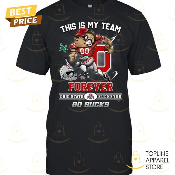 This Is My Team Forever Ohio State Buckeyes – Go Bucks Unisex T-Shirt