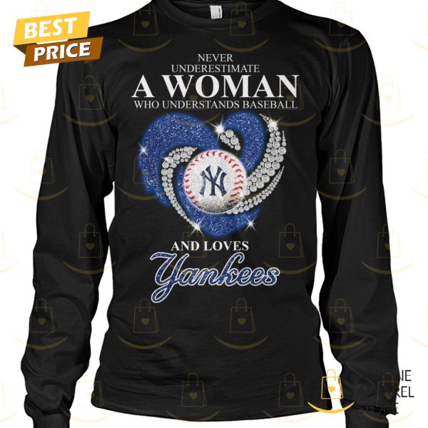 Never Underestimate A Woman Who Understands Baseball And Love New York Yankees Unisex T-Shirt