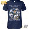 yes i am old but i saw dallas cowboys super bowl champions signature unisex t shirt 1 6Itge.jpg