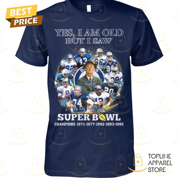 Yes I Am Old But I Saw Dallas Cowboys Super Bowl Champions Signature Unisex T-Shirt