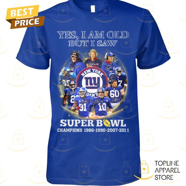 Yes I Am Old But I Saw New York Giants Super Bowl Champions Unisex T-Shirt