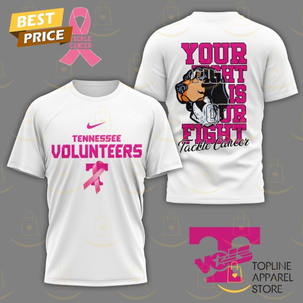 Your Fight Is Our Fight Tackle Cancer – Tennessee Volunteers 3D T-Shirt – White