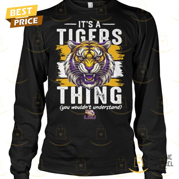 Its A Tigers Thing You Wouldnt Understand – LSU Tigers Unisex T-Shirt