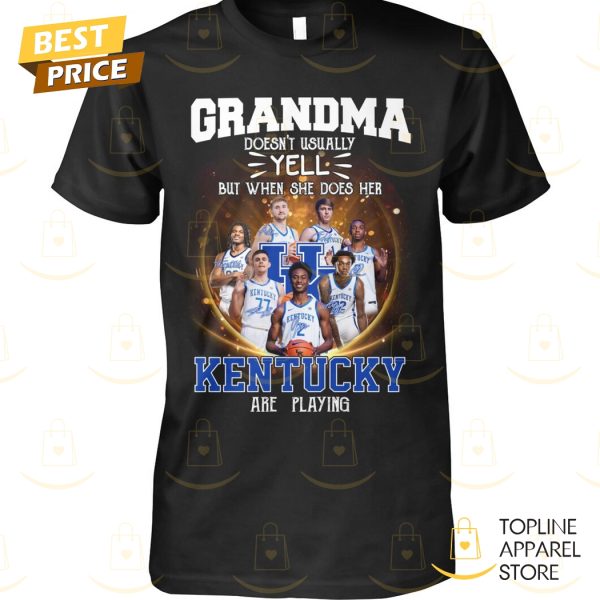 Grandma Doesnt Usually Yell But When She Does Her Kentucky Wildcats Are Playing Unisex T-Shirt