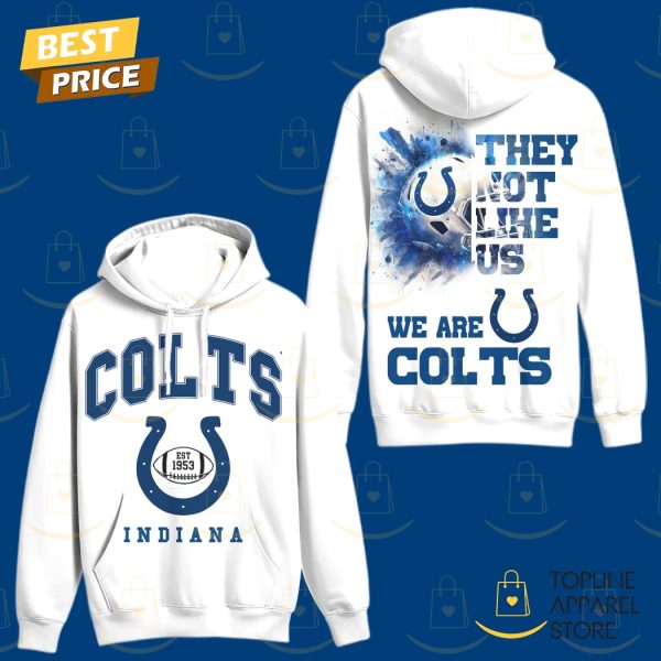 Indianapolis Colts – They Not Like Us We Are Colts Hoodie – White