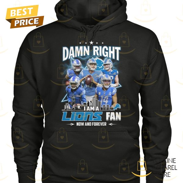 Detroit Lions – Damn Right I Am A Lions Fan Now And Forever Signature Unisex T-Shirt