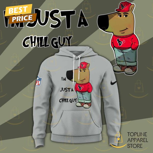 Im Just A Chill Guy Houston Texans Hoodie