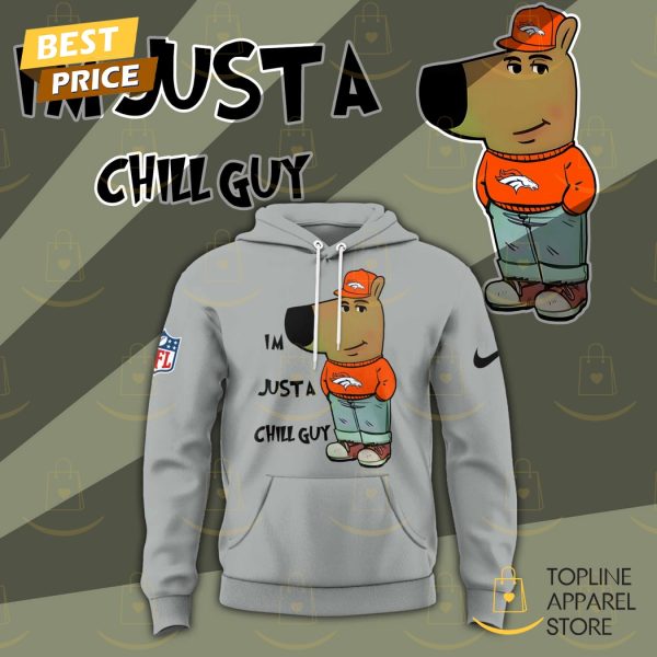 Im Just A Chill Guy Denver Broncos Hoodie