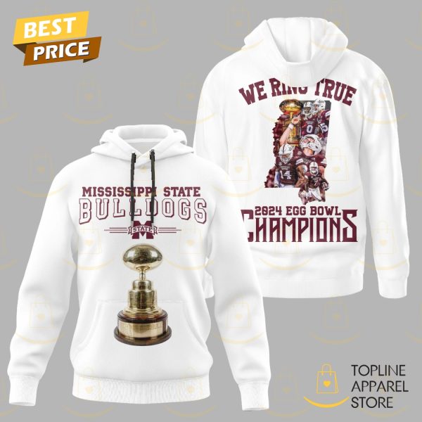 Mississippi State Bulldogs We Ring True 2024 Egg Bowl Champions Hoodie