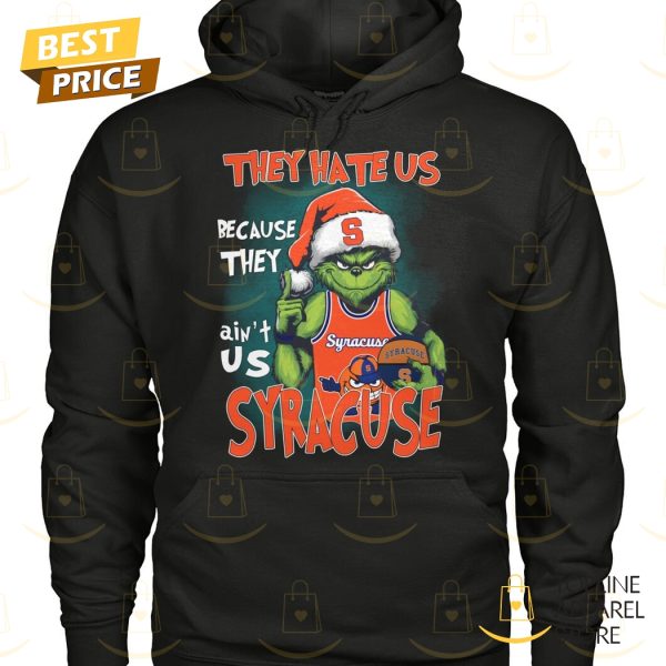 The Grinch – They Hate Us Because They Aint Us Syracuse Orange Unisex T-Shirt