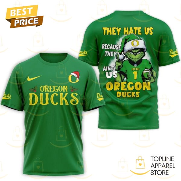 They Hate Us Because They Aint Us Oregon Ducks 3D T-Shirt