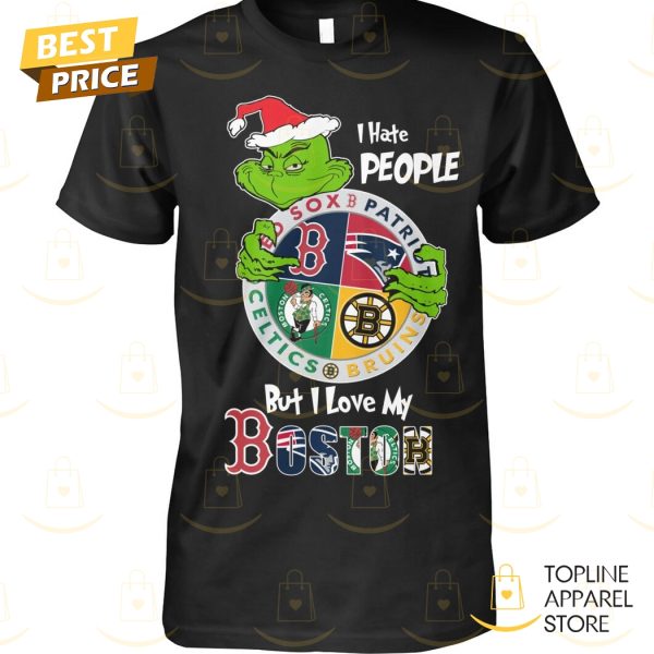 The Grinch I Hate People But I Love My Boston Team Sport Unisex T-Shirt