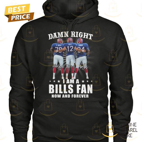 Damn Right I Am A Buffalo Bills Fan Now And Forever Signature Unisex T-Shirt